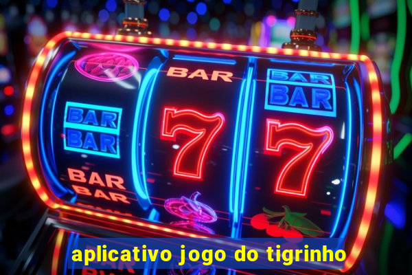 aplicativo jogo do tigrinho