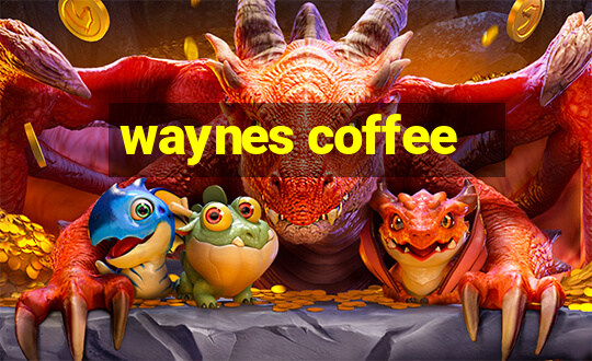 waynes coffee