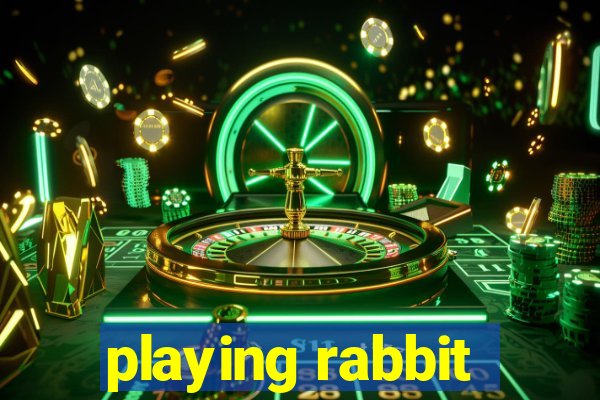 playing rabbit