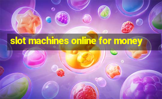 slot machines online for money