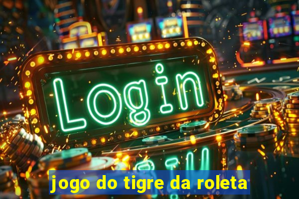 jogo do tigre da roleta