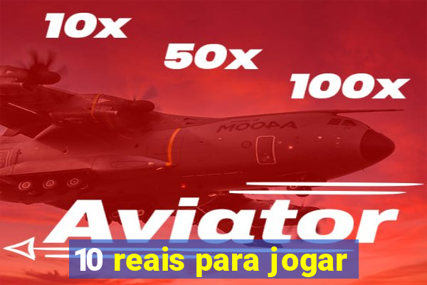 10 reais para jogar