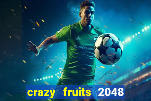 crazy fruits 2048 acesso antecipado