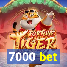 7000 bet