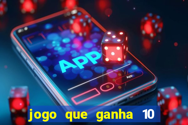 jogo que ganha 10 reais ao se cadastrar