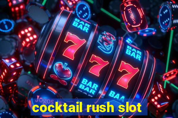 cocktail rush slot