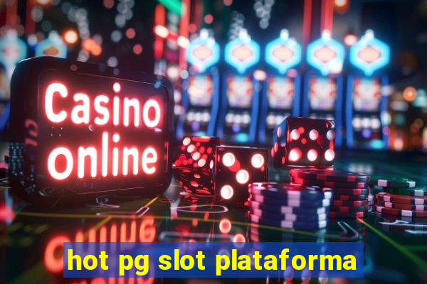 hot pg slot plataforma