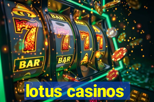 lotus casinos