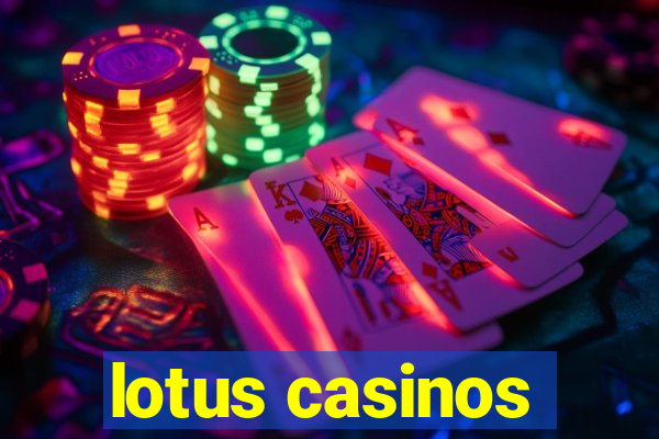 lotus casinos