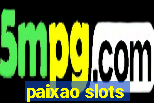 paixao slots