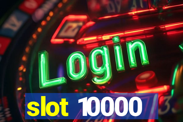 slot 10000