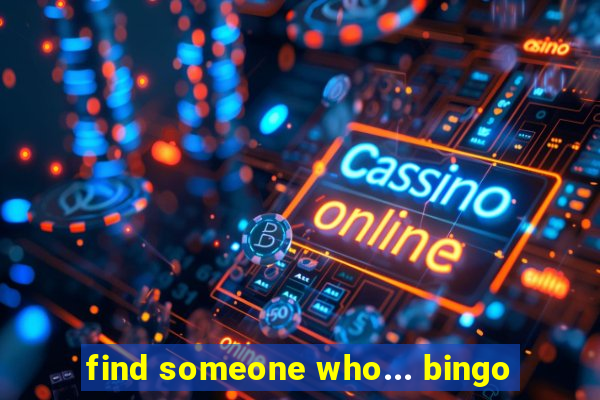 find someone who... bingo