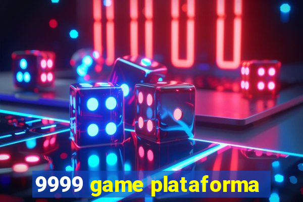 9999 game plataforma