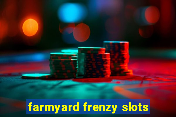 farmyard frenzy slots