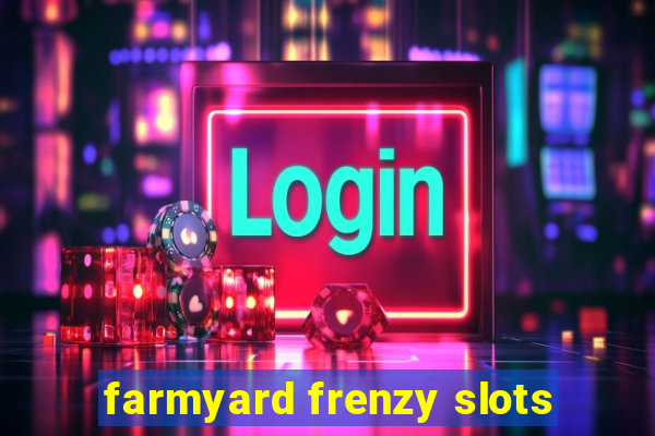 farmyard frenzy slots