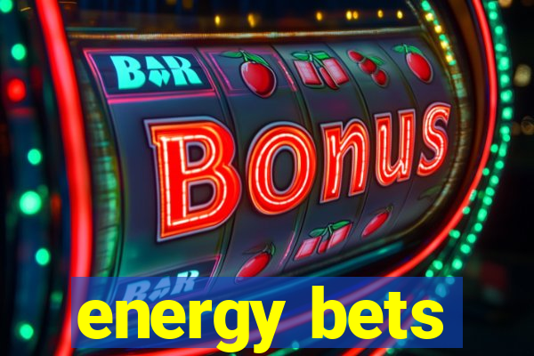 energy bets