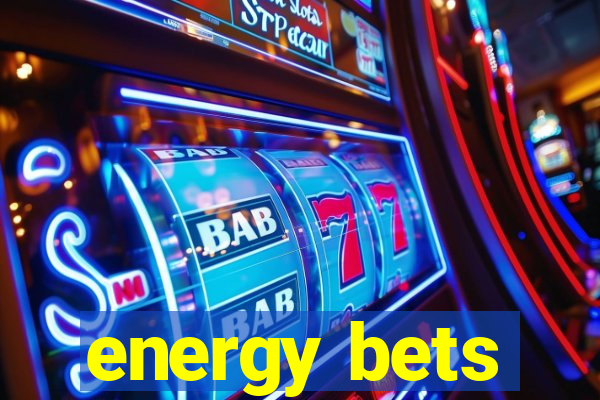 energy bets