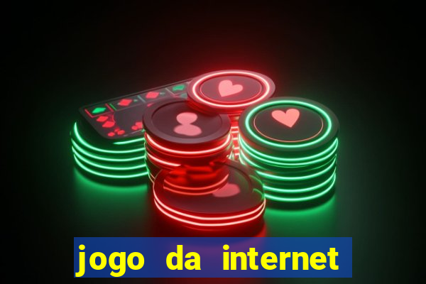 jogo da internet que ganha dinheiro