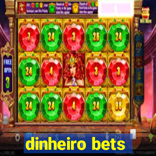 dinheiro bets