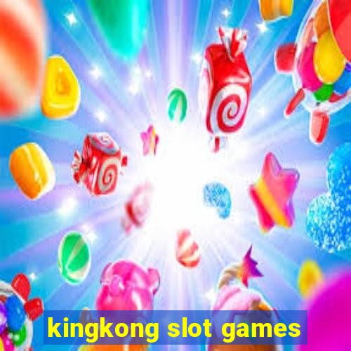 kingkong slot games