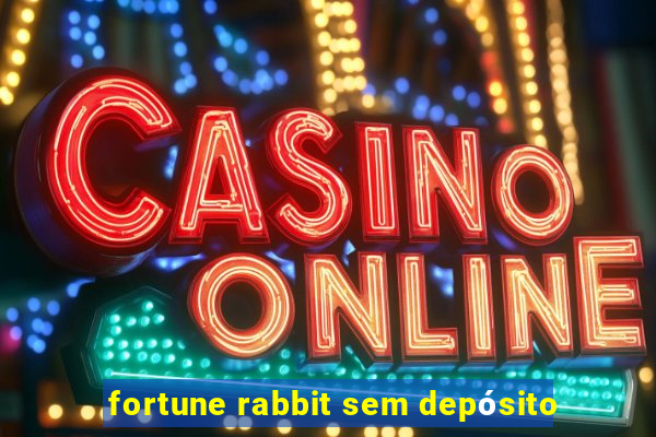 fortune rabbit sem depósito