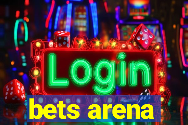 bets arena