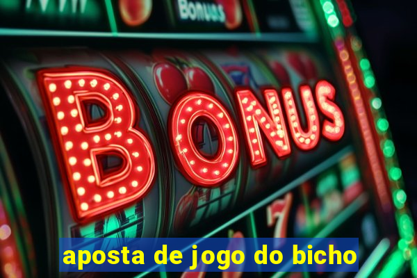 aposta de jogo do bicho