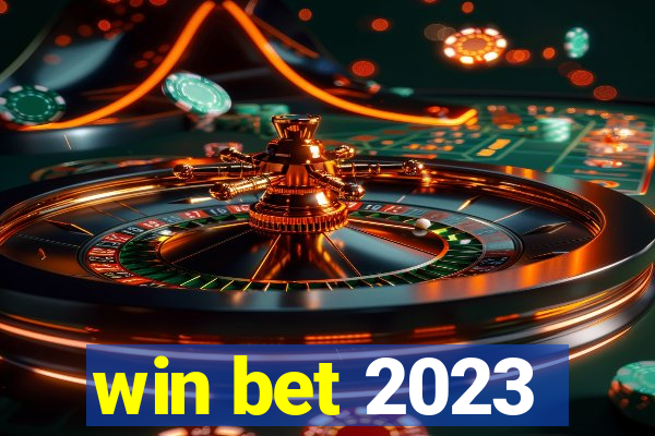 win bet 2023