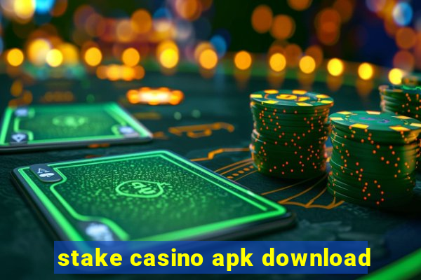 stake casino apk download