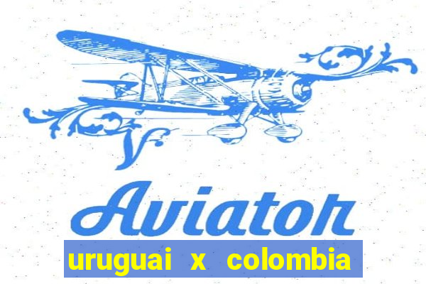 uruguai x colombia ao vivo