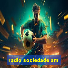 radio sociedade am