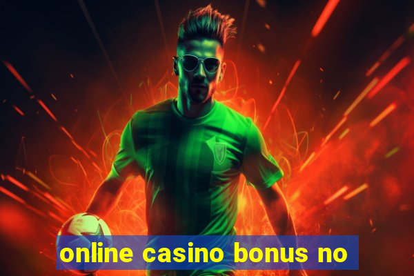 online casino bonus no