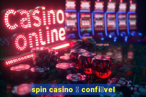 spin casino 茅 confi谩vel