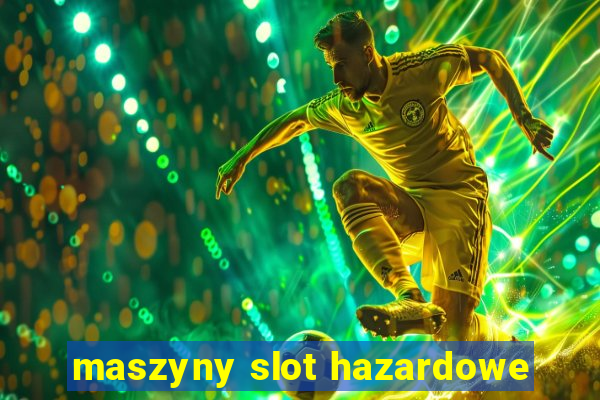 maszyny slot hazardowe