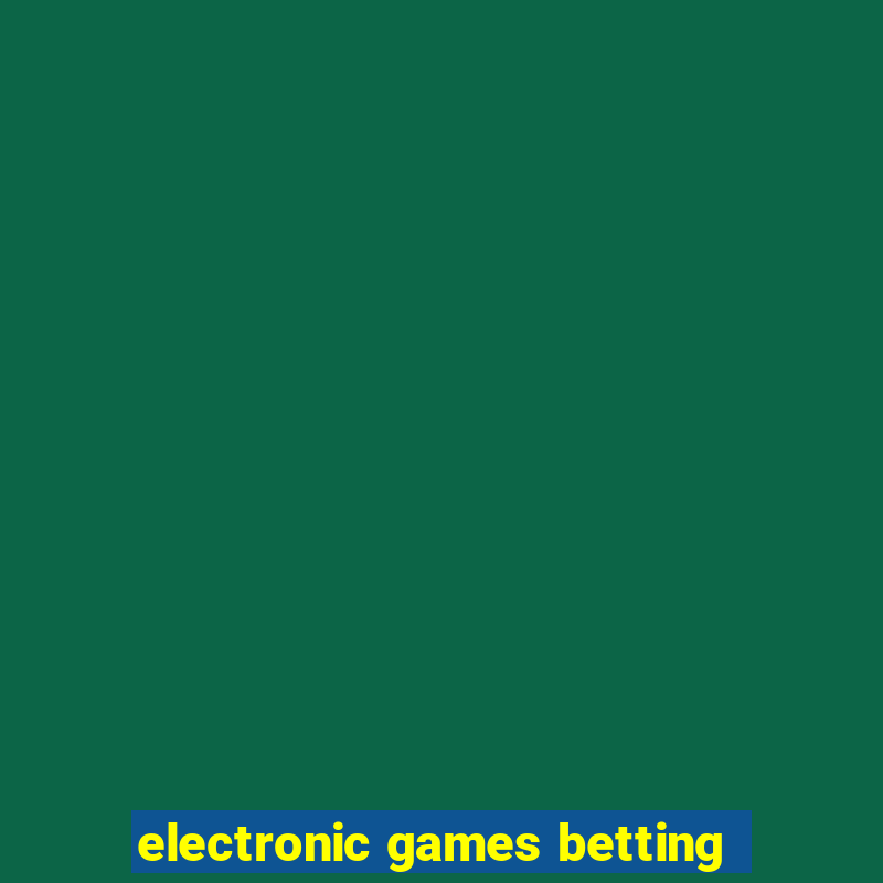 electronic games betting