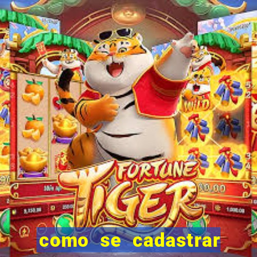 como se cadastrar no fortune tiger