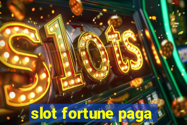 slot fortune paga