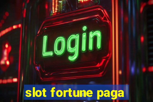 slot fortune paga