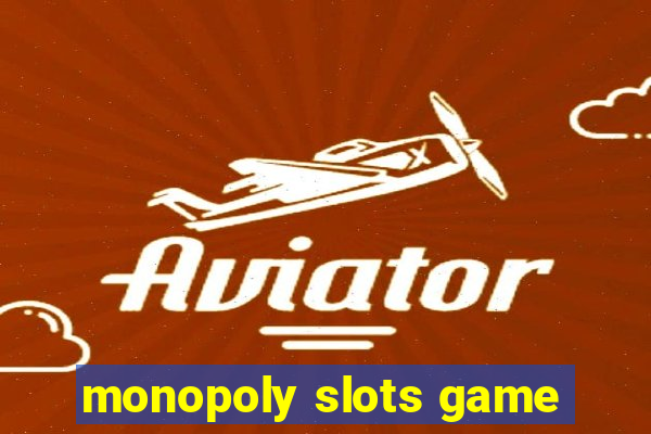 monopoly slots game