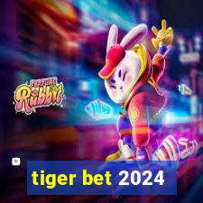 tiger bet 2024