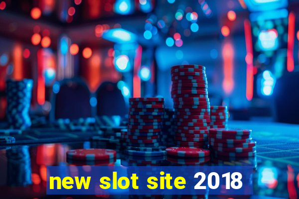 new slot site 2018