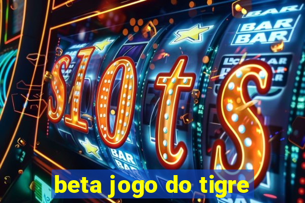 beta jogo do tigre