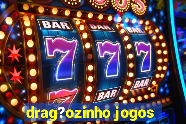 drag?ozinho jogos