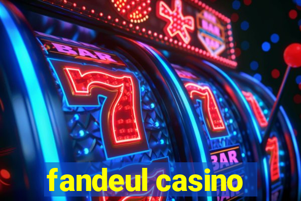 fandeul casino