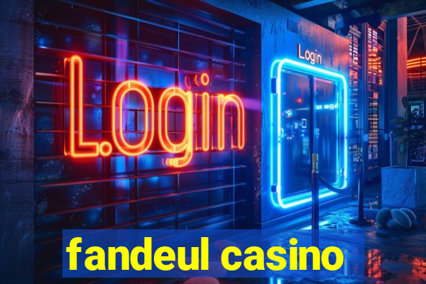 fandeul casino