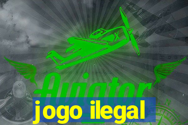 jogo ilegal