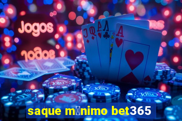 saque m铆nimo bet365