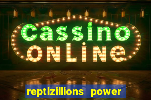 reptizillions power reels slot online