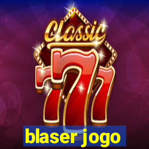 blaser jogo