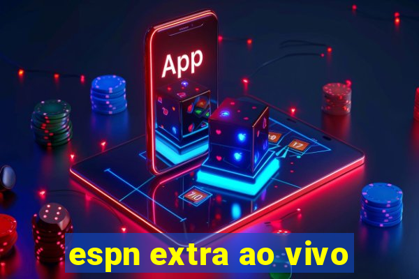 espn extra ao vivo